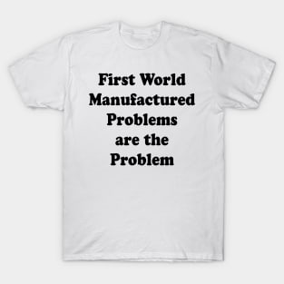 MANUFACTURED PROBLEMS T-Shirt